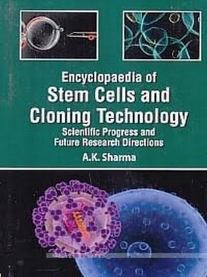 cover image of Encyclopaedia of Stem Cells and Cloning Technology Scientific Progress and Future Research Directions Basic Principles and Potential Methodologies In Stem Cells Technology